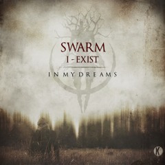 SWARM & I-Exist - In My Dreams