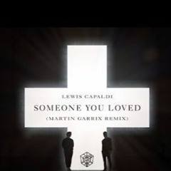 Lewis Capaldi - Someone You Loved (Martin Garrix Remix)