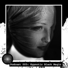 Art Bei Ton Podcast 005: Hypnotic Black Magic
