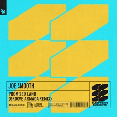 Premiere: Joe Smooth - Promised Land (Groove Armada Remix) [Armada Electronic Elements]