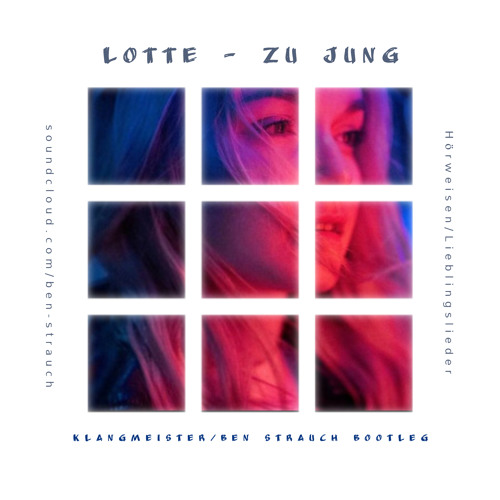Lotte - Zu Jung (klangmeister/Ben Strauch Bootleg)