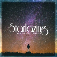 Jay Mellock & Eminus - Starlazing
