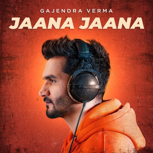 Gajendra Verma - Jaana Jaana