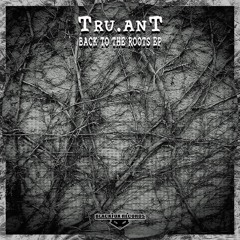TRU.ANT - Back To The Roots Ep (clips/freedownload)