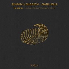 Seven24 & Delaitech Feat. Angel Falls - Let Me In (Alexander Volosnikov Remix)