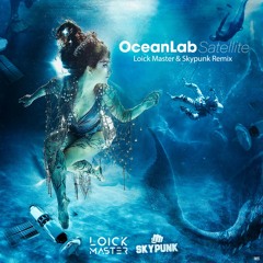 OCEANLAB - SATELITTE (Loick Master & Sky Live Remix)