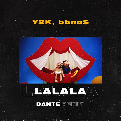 Stream Y2K & bbno$ - Lalala (Dante Remix) by Dante | Listen online for free  on SoundCloud