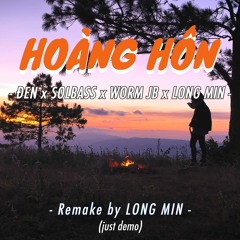 HOÀNG HÔN | ĐEN x SOLBASS x WORM JB x LONG MIN [Demo Remake]