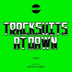 JoBu - Tracksuits At Dawn (Devon James Remix) [SOUP NYC]
