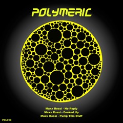 MAXX ROSSI - Funked Up [Polymeric 10] Out Now!
