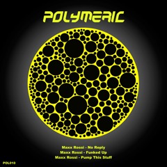 MAXX ROSSI - Pump This Stuff [Polymeric 10] Out Now!