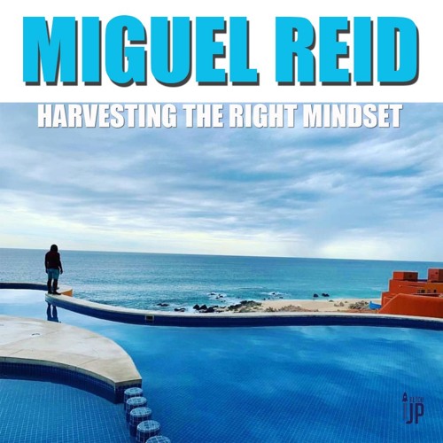 Miguel Reid - Harvesting the right mindset