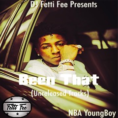 NBA YoungBoy -- Been That ((Unreleased Tracks))(FAST)