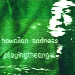 playingtheangel x hawaiian Sadness - Хромакей
