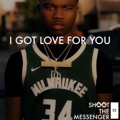 "I Got Love For You" - Shoot The Messenger Episode 32