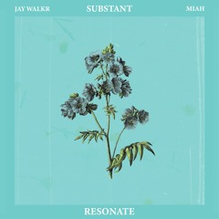 Substant ⁃ Resonate (feat. Jay Walkr & Miah)