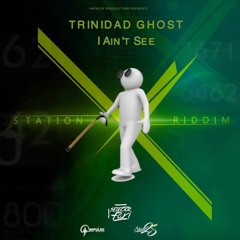 Trinidad Ghost - I Ain't See (Station X Riddim)Soca 2020