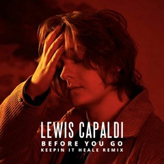 Lewis Capaldi - Before You Go (Keepin It Heale Remix)