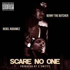 Rebel Rodomez Feat. Benny The Butcher - Scare No One (Prod. By E. Smitty)