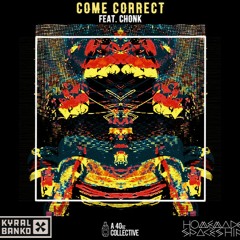 Come Correct ft. chonk - KxB & Homemade Spaceship [a 40oz Collective]