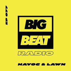 Big Beat Radio: EP #77 - Havoc & Lawn (The Edge Mix)