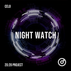 CELO - Night Watch (20:20 Project Part 2)