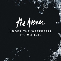 The Avener Feat M.I.L.K. - Under The Waterfall (discreet touch)