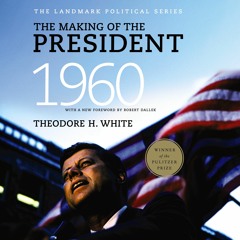 THE MAKING OF THE PRESIDENT 1960 by Theodore H. White