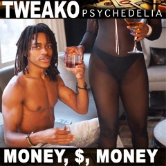 Tweako Psychedelia - Money, $, Money