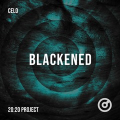 CELO - Blackened (20:20 Project Part 3)