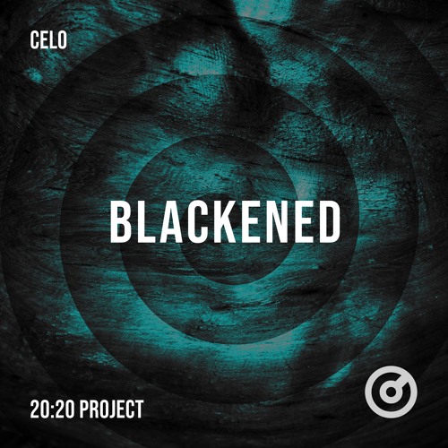 CELO - Blackened (20:20 Project Part 3)