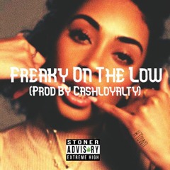 Freaky On The Low(Prod By Cashloyalty)