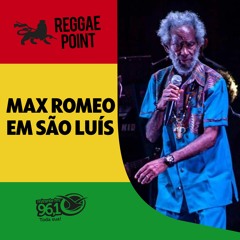 Reggae Point 10 - Max Romeo em São Luís!