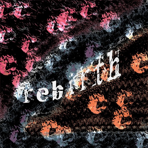 Rebirth (Prod. ssor.t & 4am)