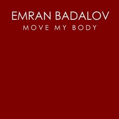 Emran Badalov - Move My Body (Airplay Mix)