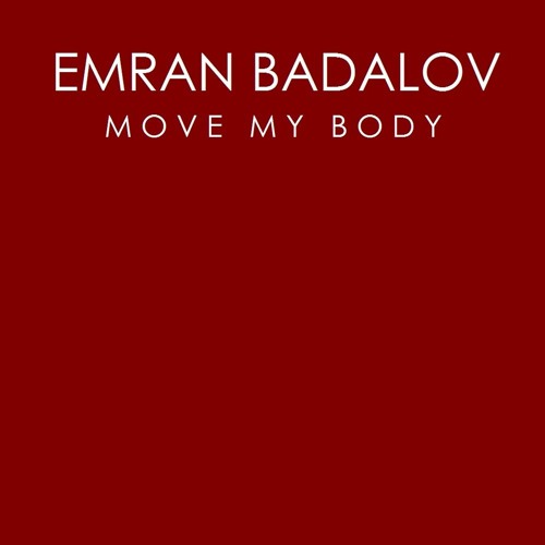 Emran Badalov - Move My Body (Airplay Mix)