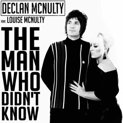 The Man Who Didn't Know feat. Louise McNulty - Single Edit