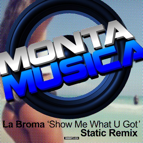 La Broma - Show Me What U Got (Static RMX)