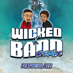 Wicked & Badd [Remix] [Feat. Ree]