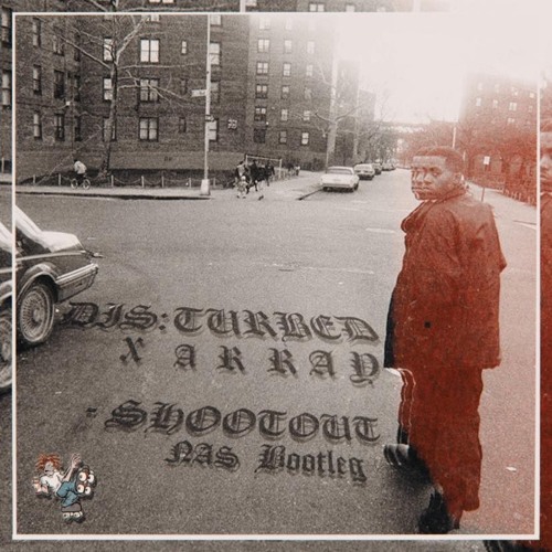 NAS - Shootout (DIS:TURBED X Array Bootleg) FREE XMAS DL