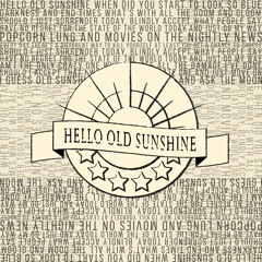 Hello Old Sunshine