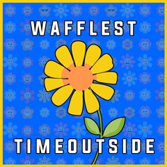 Wafflest - "Time Outside"