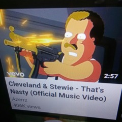 Azzerz- That's Nasty Cleveland brown/feat Stewie Griffin