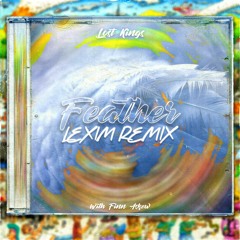 Lost Kings - Feather (LEXIM Remix) [ft. Finn Askew]