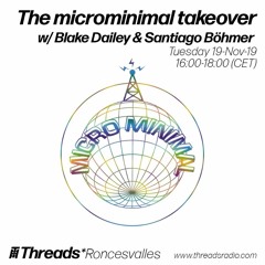 The microminimal takeover (Episode 9) w/ Blake Dailey & Santiago Böhmer (Threads*RONCESVALLES)