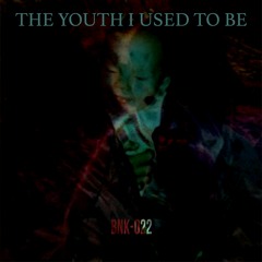 Entro Senestre - The Youth I Used to Be (BNK-022)