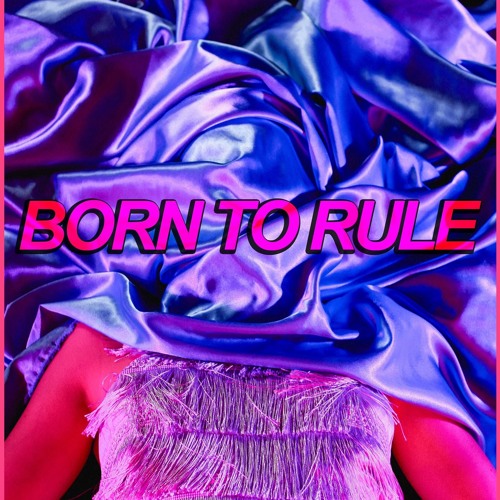 Born To Rule