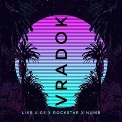 Like A 6 X Rockstar X Numb (Vradok Mix)
