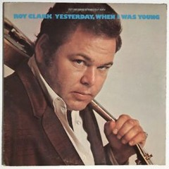 Yesterday, When I Was Young - Roy Clark