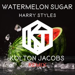 Watermelon Sugar - (Kolton Jacobs Remix)